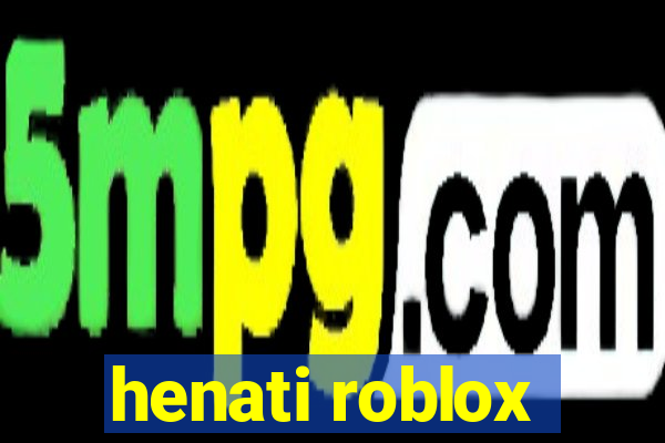 henati roblox